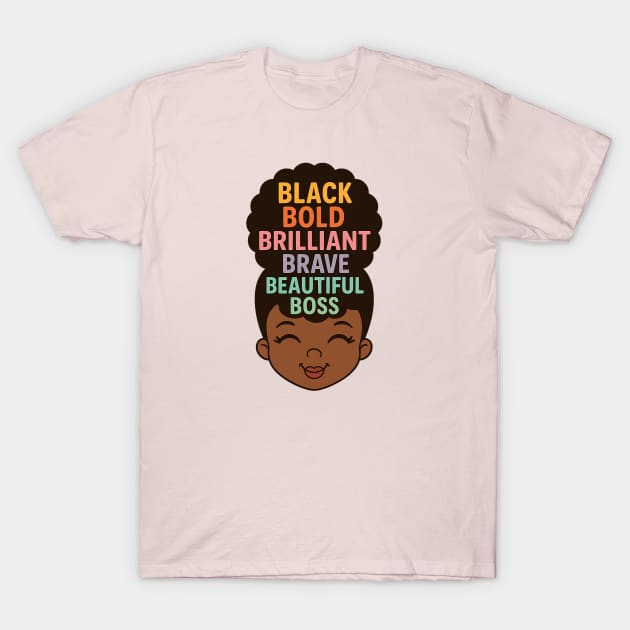 Black Bold Brave Brilliant Beautiful Boss, Black Girl Magic T-Shirt by UrbanLifeApparel